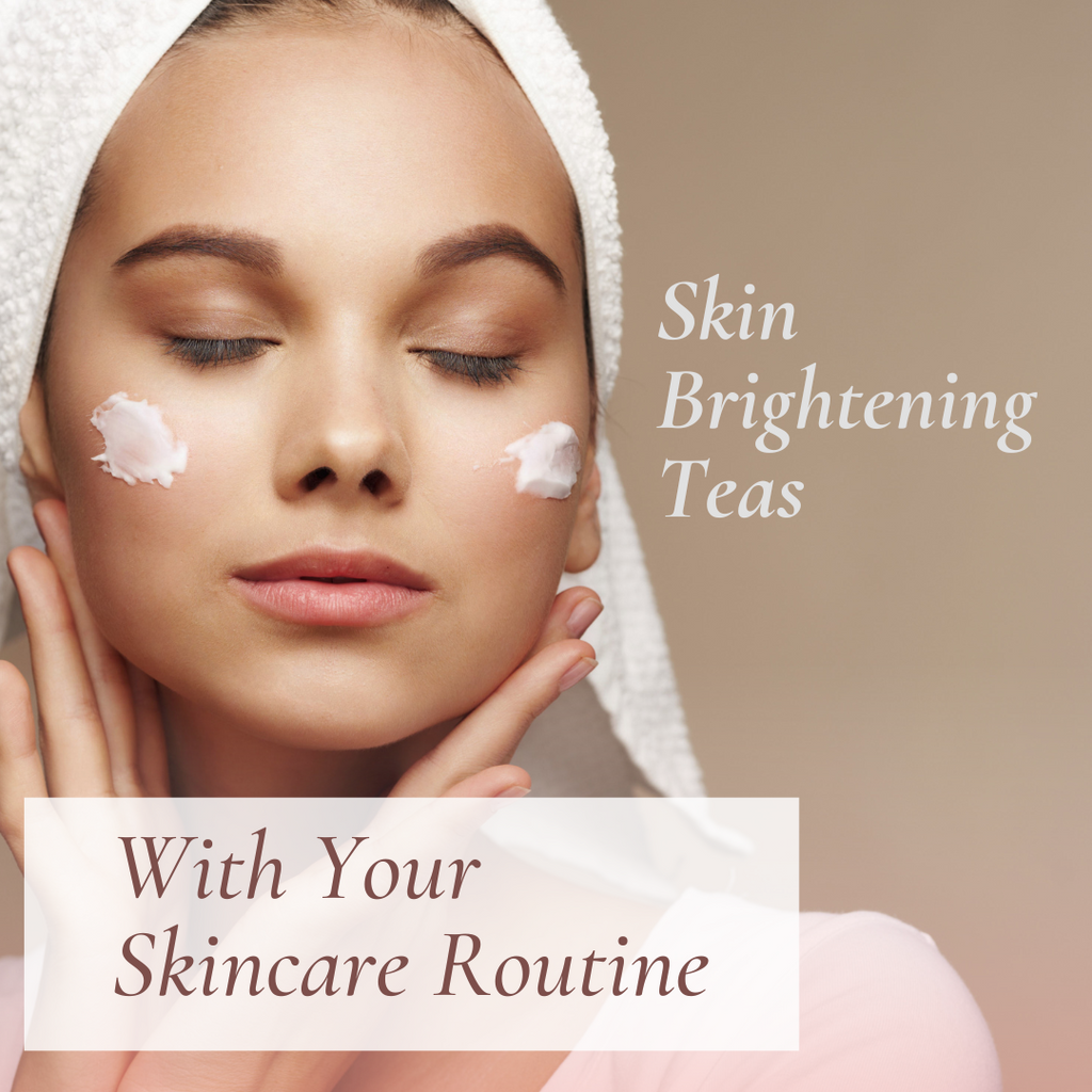 Skin Brightening Teas With Your Skincare Routine