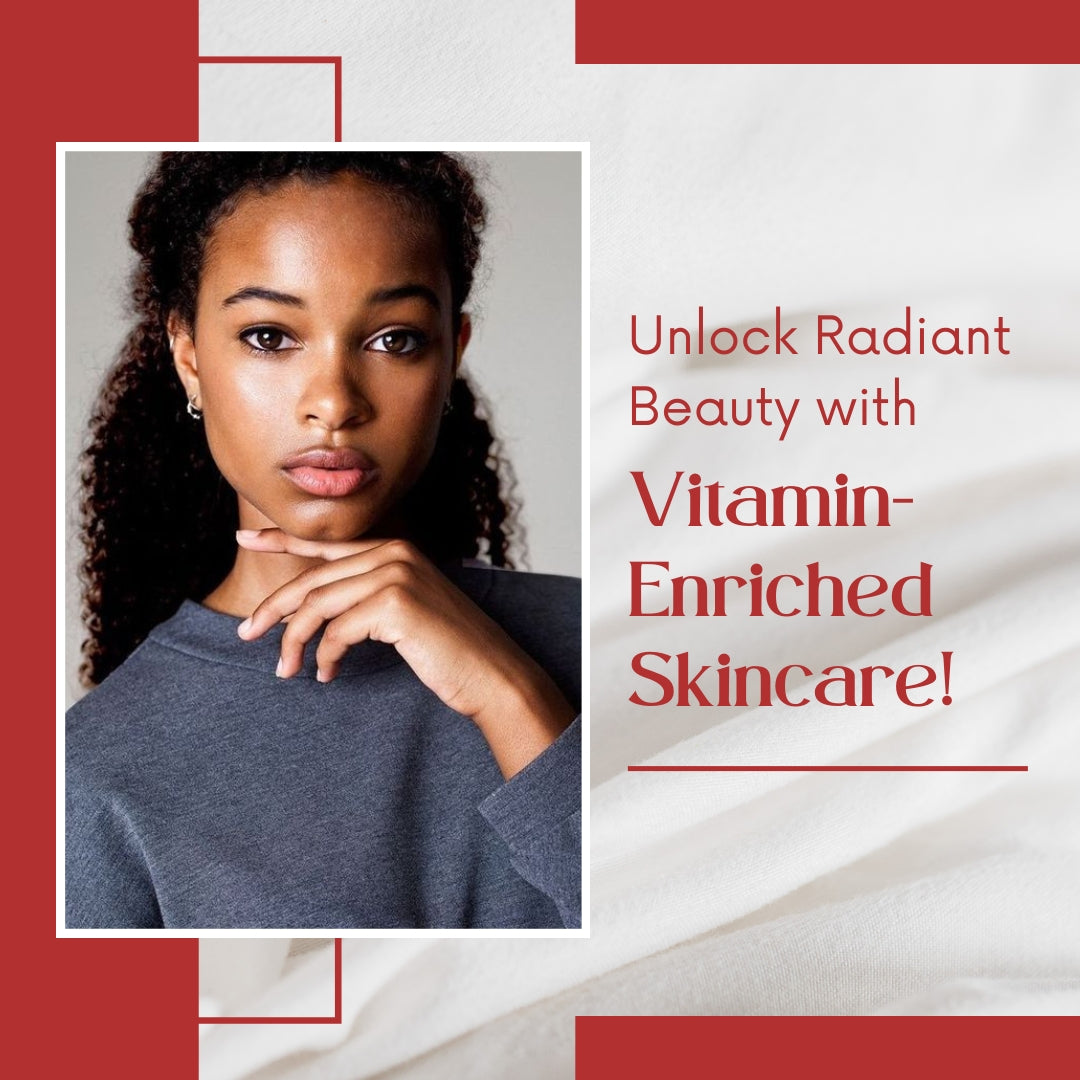 Vitamin-Enriched Skincare! 