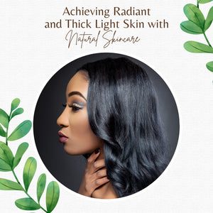 Achieving Radiant and Thick Light Skin with Natural Skincare