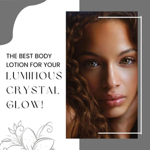 The Best Body Lotion for Your Luminous Crystal Glow!