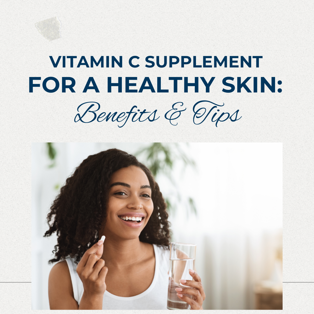 Vitamin C Supplement for a Healthy Skin: Benefits & Tips