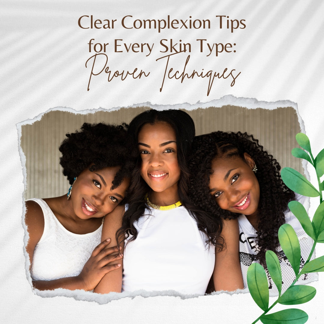 Clear Complexion Tips for Every Skin Type: Proven Techniques – Organic ...