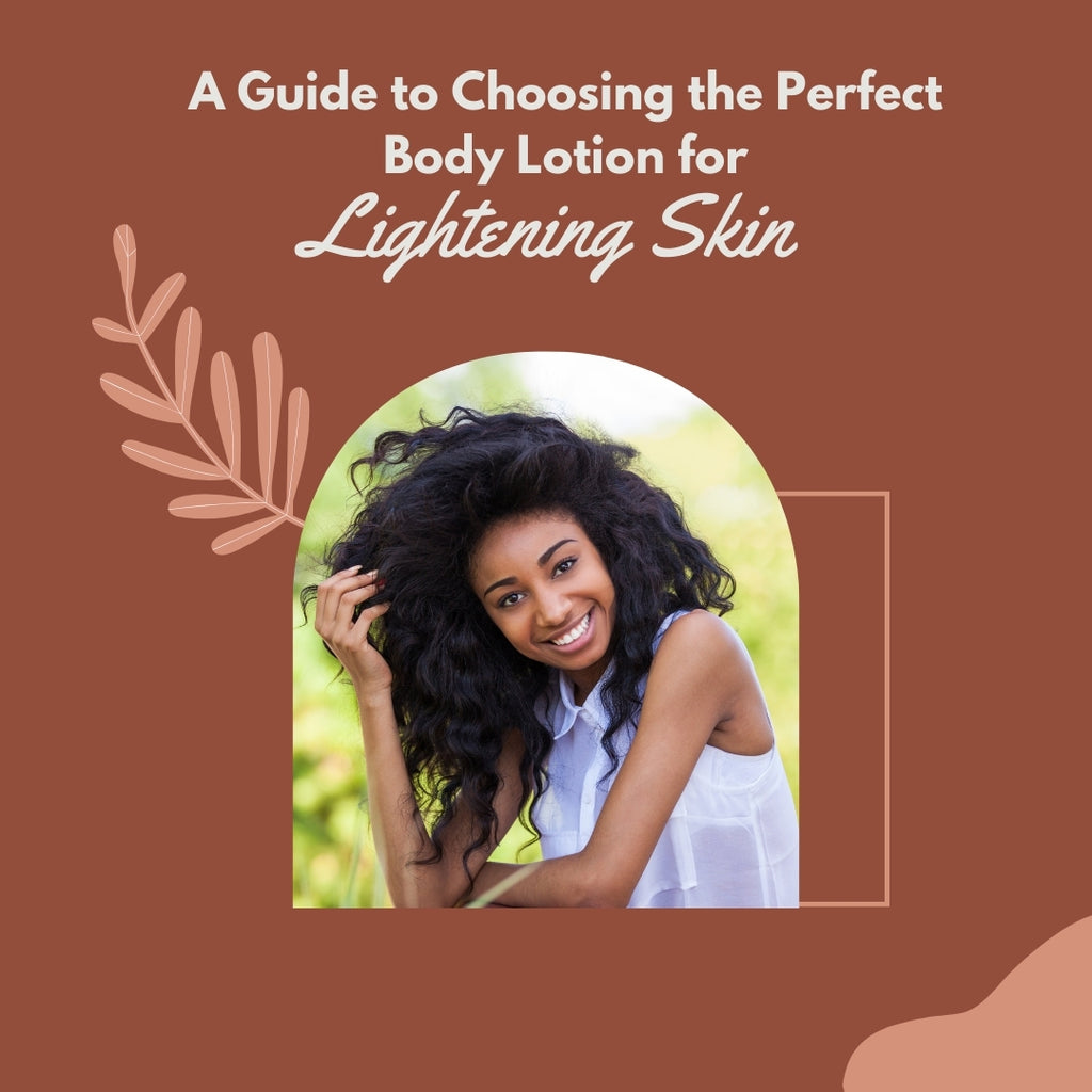 A Guide to Choosing the Perfect Body Lotion for Lightening Skin