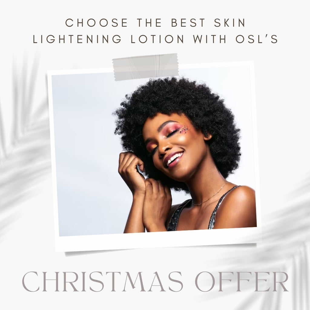 Choose the Best Skin Lightening Lotion with OSL’s Christmas Offer