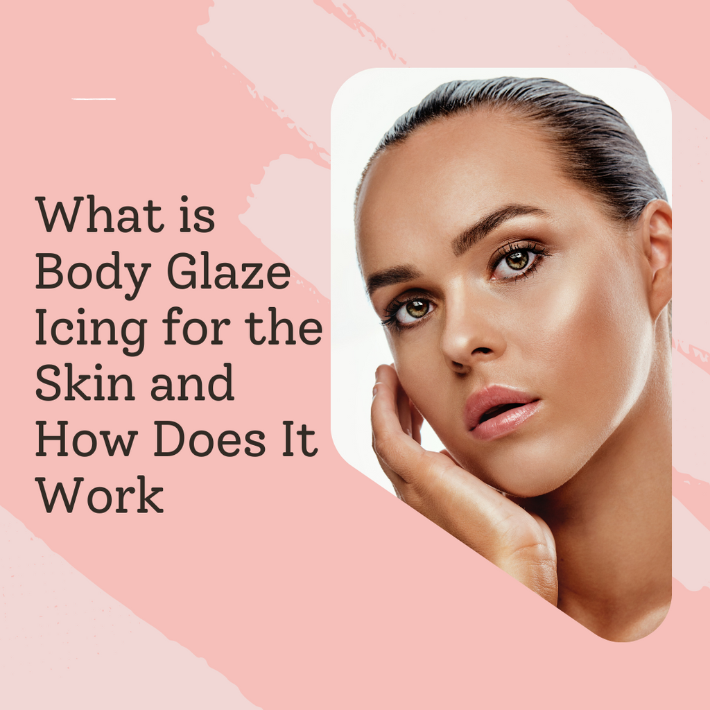 What is Body Glaze Icing for the Skin and How Does It Work